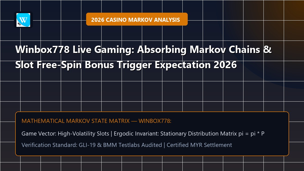 Winbox778 Live Gaming: Absorbing Markov Chains & Slot Free-Spin Bonus Trigger Expectation 2026